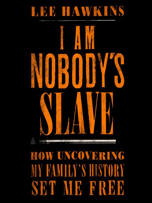 Title details for I Am Nobody's Slave by Lee Hawkins - Available